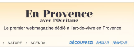En Provence avec L'Occitane Le premier webmagazine d&eacute;di&eacute; &agrave; l&rsquo;art-de-vivre en Provence 