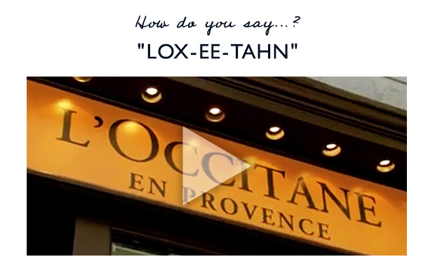 Pronounce L'OCCITANE