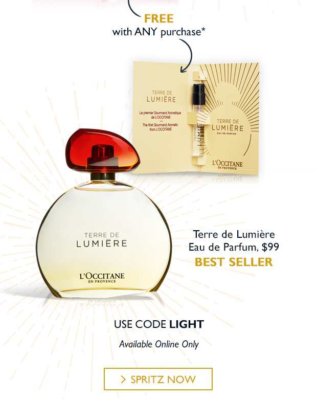 2 FREE Fragrance Samples with ANY purchase* USE CODE LIGHT. SHOP NOW.