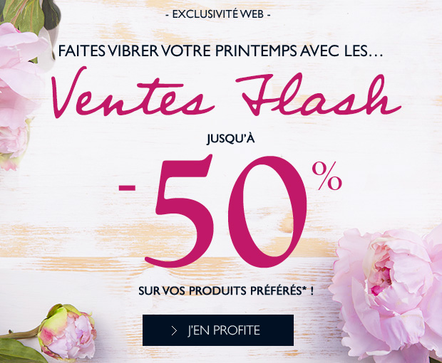 FAITES VIBRER VOTRE PRINTEMPS AVEC LES... VENTES FLASH