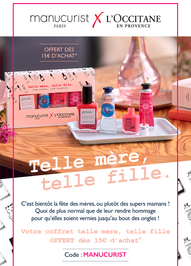 Votre coffret telle mre telle fille est OFFERT ds 15 d'achat* Code : MANUCURIST