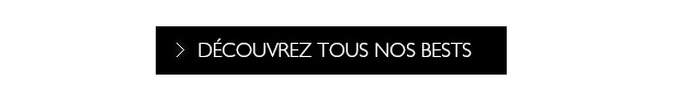 DCOUVREZ TOUS NOS BESTS