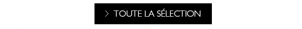 TOUTE LA SELECTION