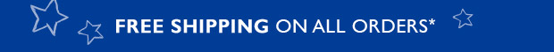 FREE SHIPPING ON ALL ORDERS*