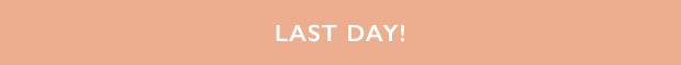 LAST DAY!