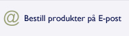 Bestill produkter p&aring; E-post