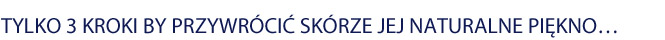 Tylko 3 kroki by przywr&oacute;cić sk&oacute;rze jej naturalne piękno