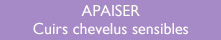 APAISER Cuirs chevelus sensibles