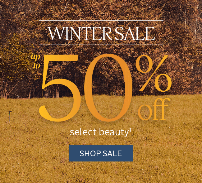 WINTER SALE | UP TO 50% OFF SELECT BEAUTY¹ | SHOP SALE