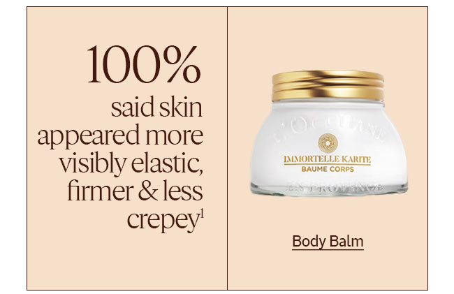 BODY BALM | 100% SAID SKIN APPEARED MORE VISIBLY ELASTIC, FIRMER AND LESS CREPEY ¹