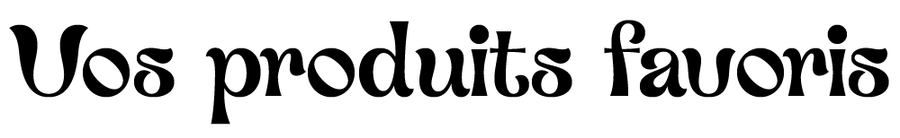 Vos produits favoris