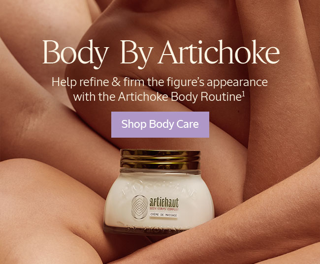 BODY BY ARTICHOKE | HELP REDEFINE & FIRM THE FIGURE’S APPEARANCE WITH THE ARTICHOKE BODY ROUTINE¹ | SHOP BODY CARE